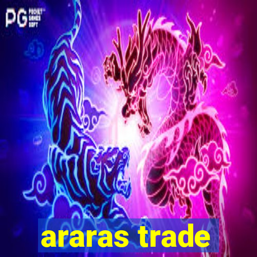 araras trade