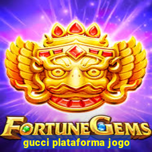 gucci plataforma jogo