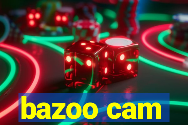 bazoo cam