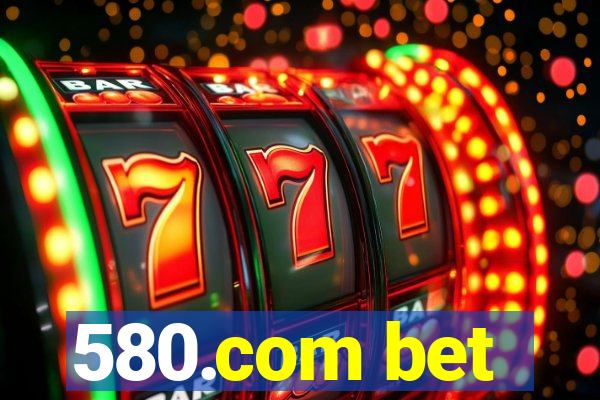 580.com bet