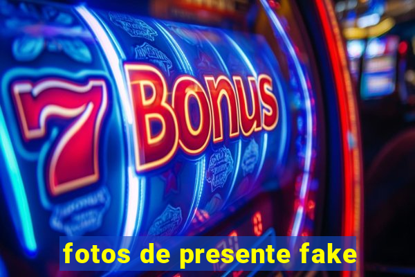 fotos de presente fake