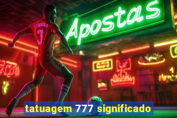 tatuagem 777 significado