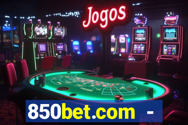 850bet.com - caça-níqueis online cassino