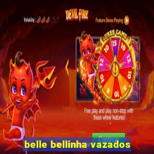 belle bellinha vazados