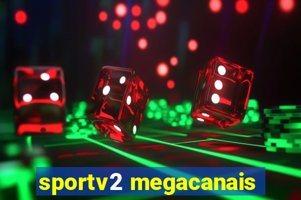 sportv2 megacanais