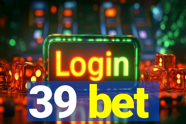 39 bet