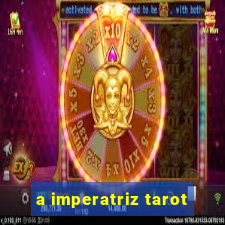 a imperatriz tarot