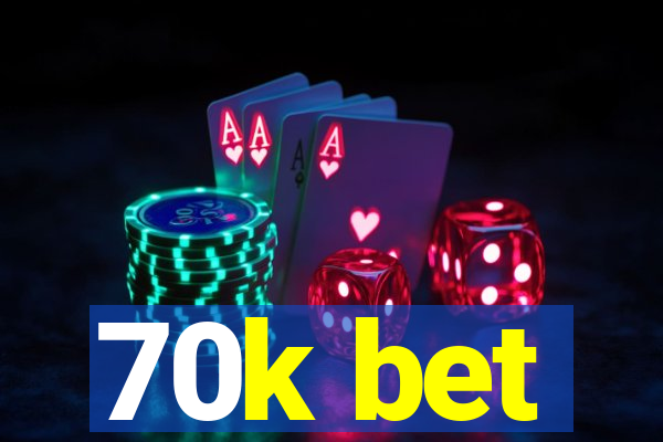 70k bet