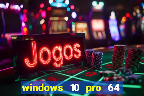 windows 10 pro 64 bits iso