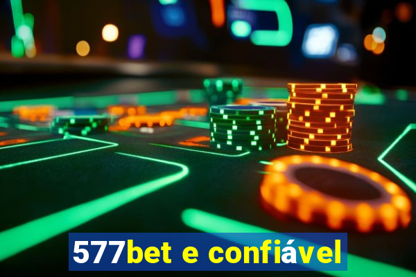 577bet e confiável