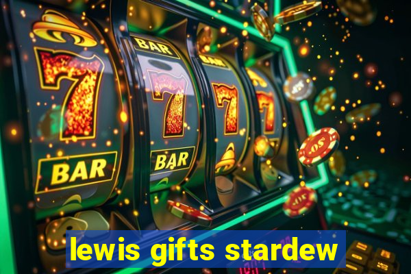 lewis gifts stardew