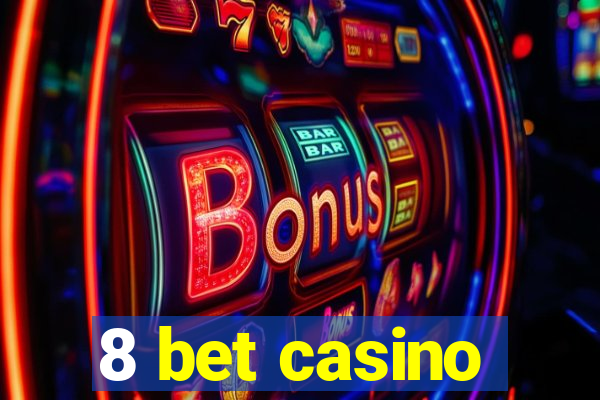 8 bet casino