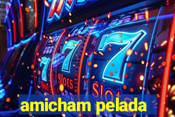 amicham pelada