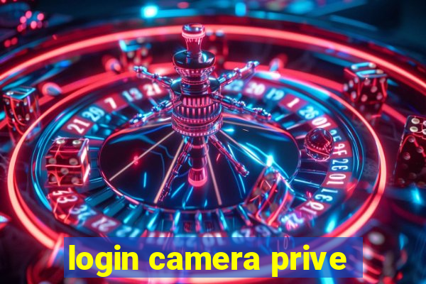 login camera prive