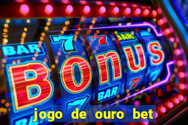 jogo de ouro bet codigo promocional