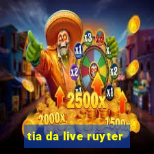 tia da live ruyter