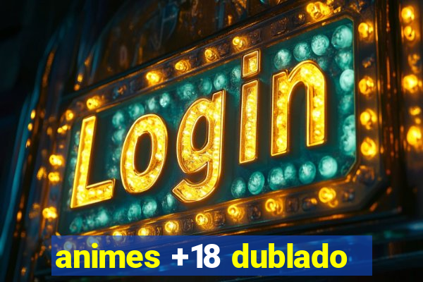 animes +18 dublado