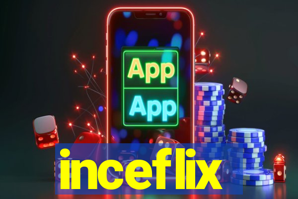 inceflix