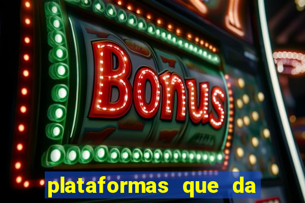 plataformas que da bonus no cadastro e saca no free