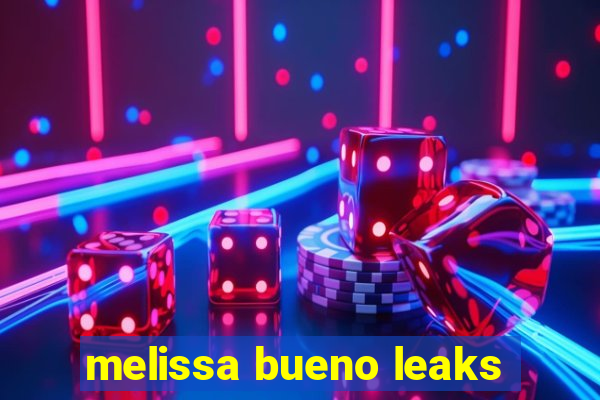 melissa bueno leaks