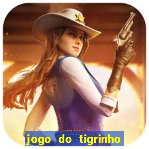 jogo do tigrinho sem deposito