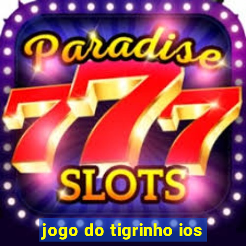 jogo do tigrinho ios