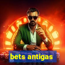 bets antigas