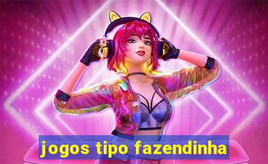 jogos tipo fazendinha