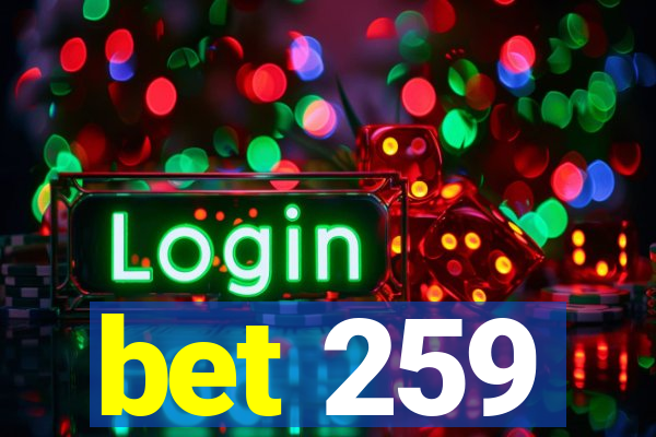 bet 259