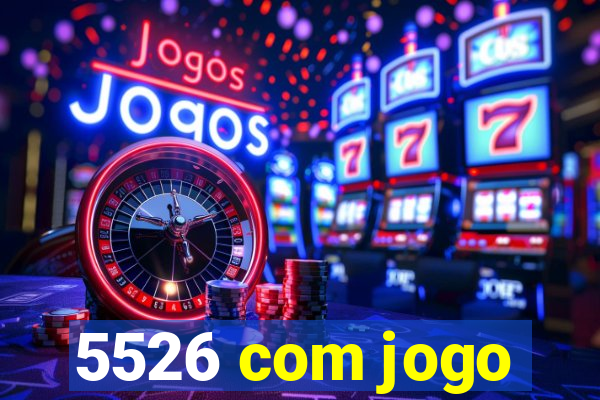 5526 com jogo