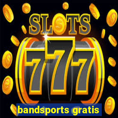 bandsports gratis