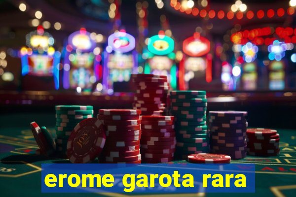 erome garota rara