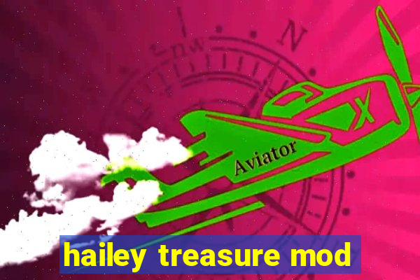 hailey treasure mod