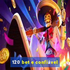 120 bet e confiável