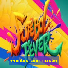 eventos coin master horário 2024