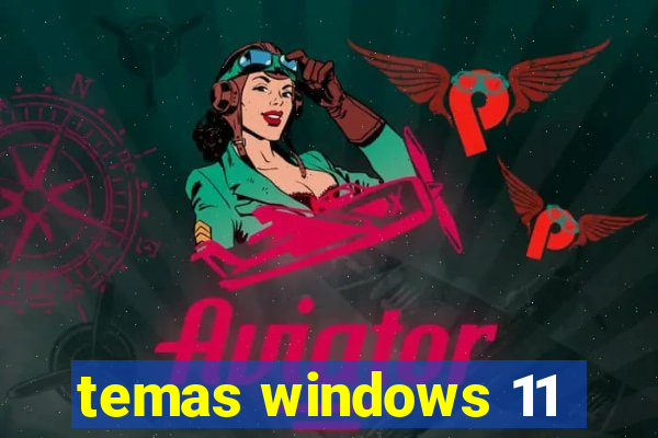 temas windows 11