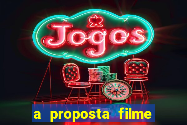 a proposta filme completo dublado topflix