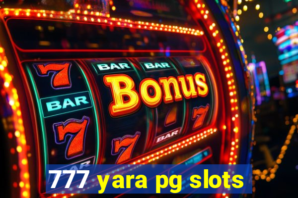 777 yara pg slots