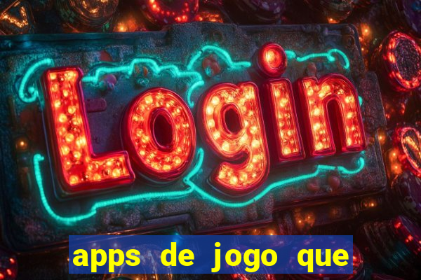 apps de jogo que ganha dinheiro