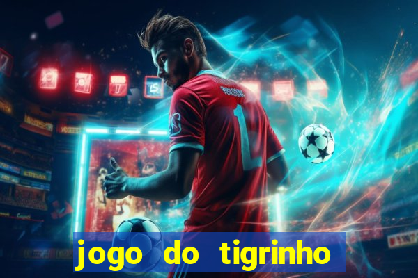 jogo do tigrinho que da bonus no cadastro