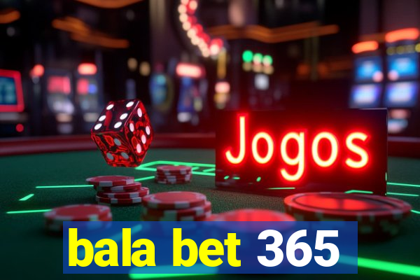 bala bet 365