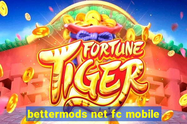 bettermods net fc mobile