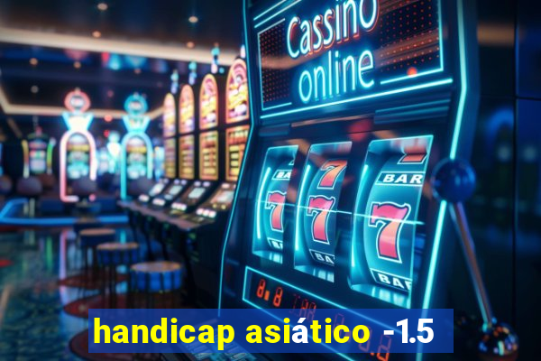 handicap asiático -1.5