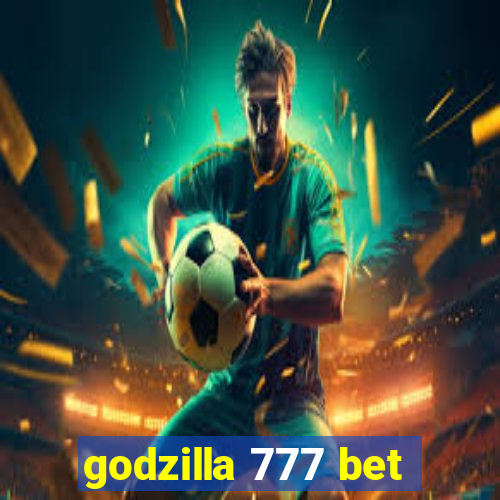 godzilla 777 bet