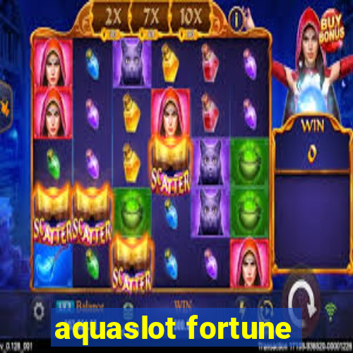 aquaslot fortune