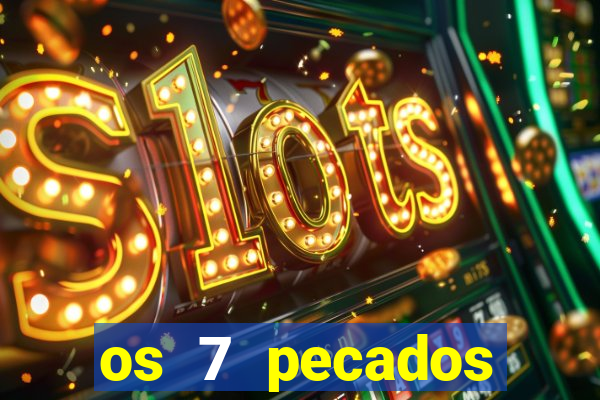 os 7 pecados capitais filme