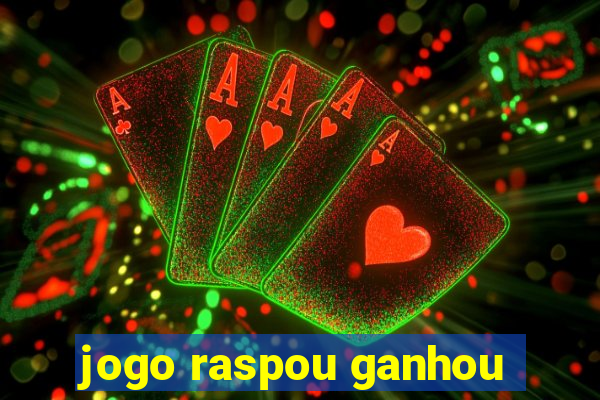 jogo raspou ganhou