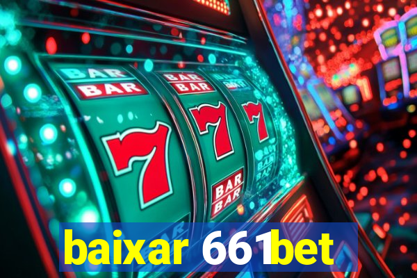 baixar 661bet