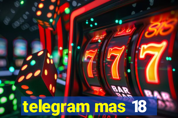 telegram mas 18