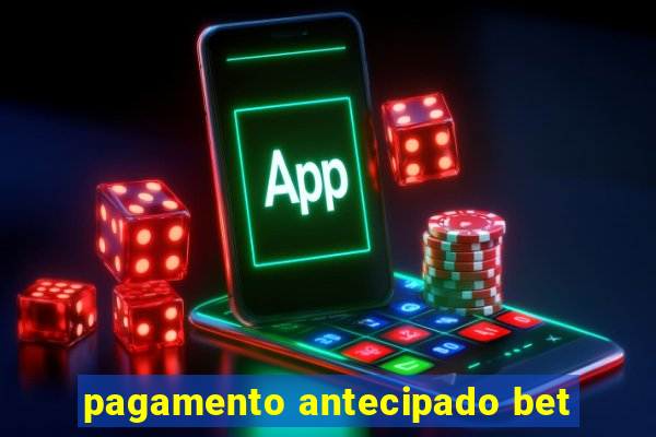 pagamento antecipado bet